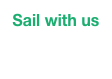 Sail with us